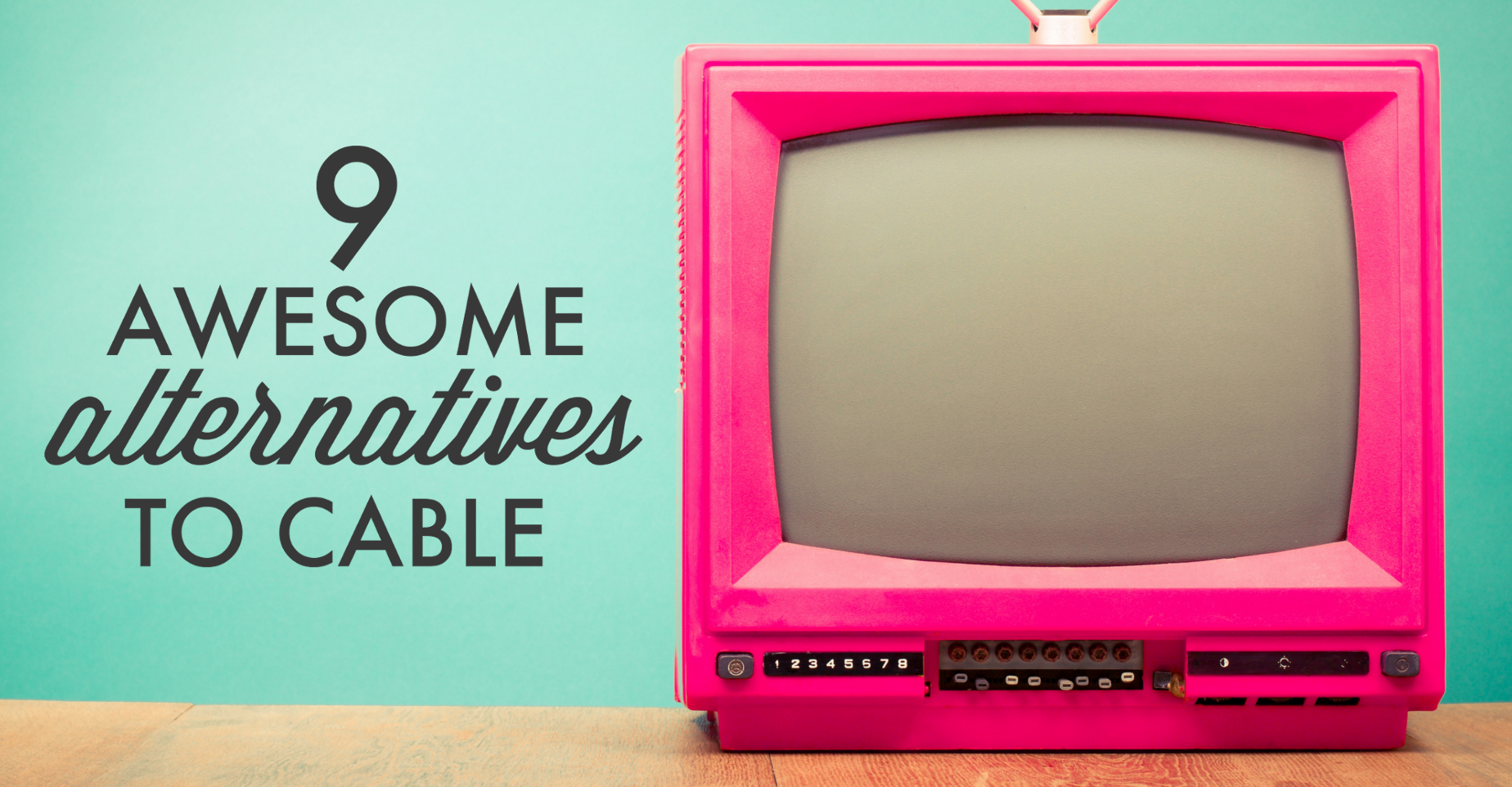9 Awesome Alternatives to Cable How to Save on Cable