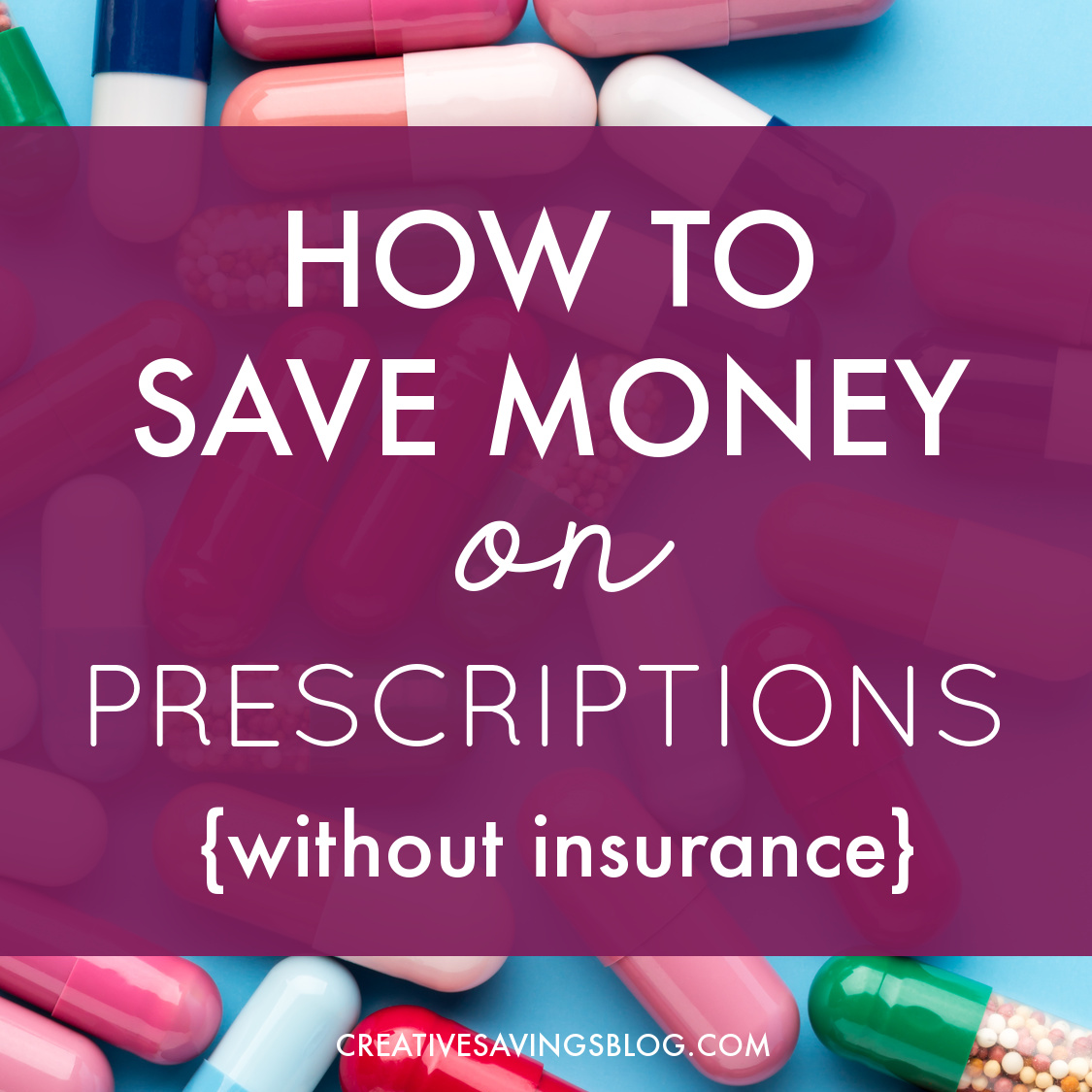 How to Save Money on Prescriptions Without Insurance
