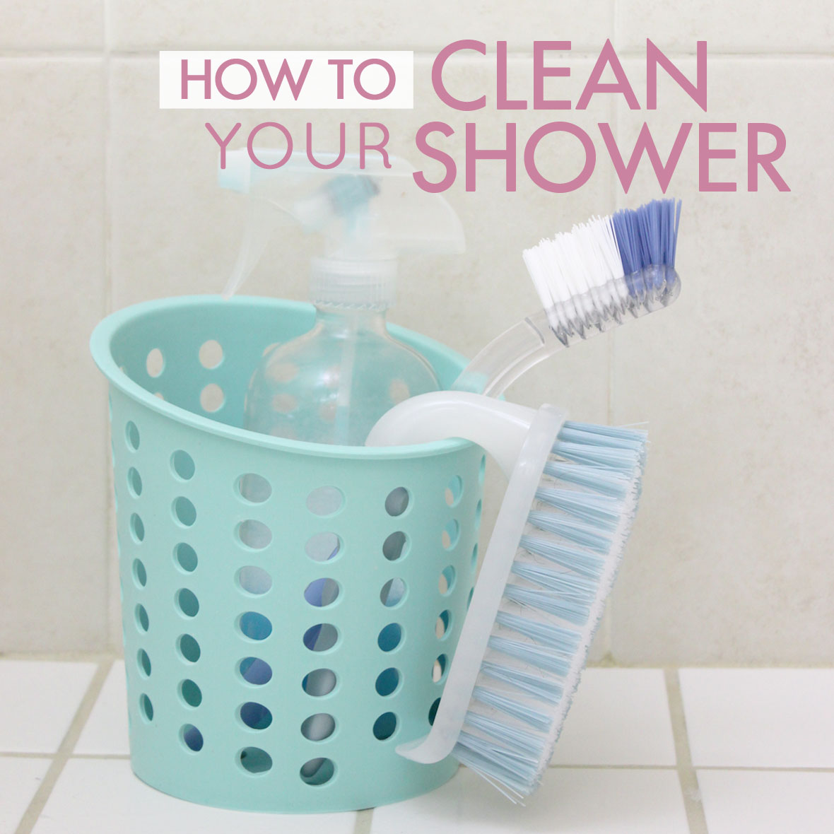 How to Clean Your Shower Without Making it Way Harder than it Needs to Be